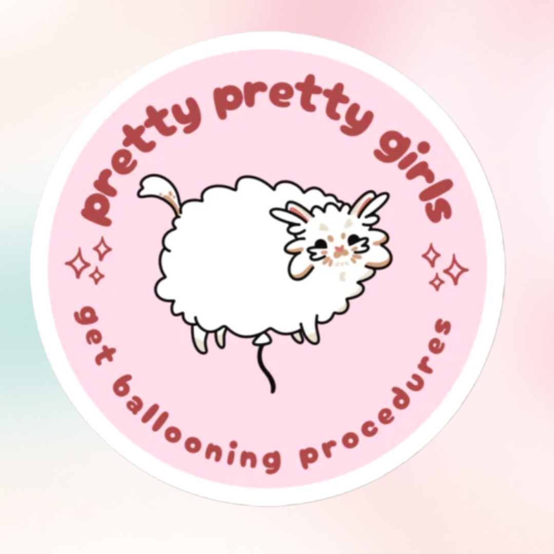Pretty Pretty Girls Get Ballooning Procedures Sticker
