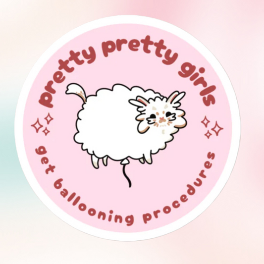 Pretty Pretty Girls Get Ballooning Procedures Sticker